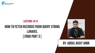 LECTURE # 8 How To Fetch Records From a Query String in Laravel
