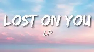 LP - Lost On You (Lyrics)