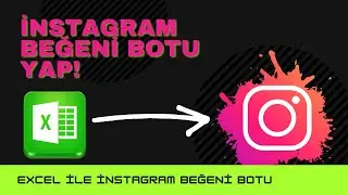 İNSTAGRAM BEĞENİ VE YORUM BOTU YAP | Excel İle İnstagram Beğeni ve Yorum Otomasyonu Yapmak
