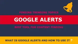 What is Google Alerts and How to Use it?