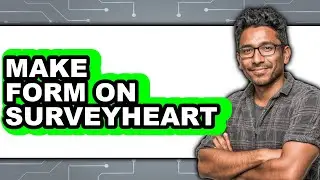How to Make a Form on SurveyHeart - Easy Guide