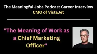 Exclusive Career Interview with the CMO of Vista on The Meaning of Work