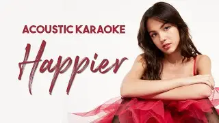 [Karaoke] Olivia Rodrigo - Happier (Unplugged Version with Lyrics)