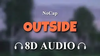 NoCap - Outside [8D AUDIO]