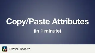 How to Copy Paste Attributes In DaVinci Resolve 19 | 1 Minute Tutorial