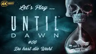 Let´s Play: Until Dawn (2024) [06] Du hast die Wahl [FSK 18]