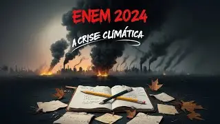 ENEM 2024: Prepare-se para o Tema da Redação sobre a Crise Climática
