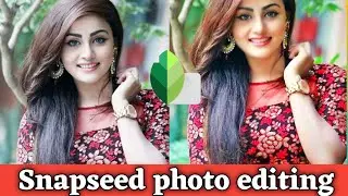 Snapseed se best photo editing kaise karen