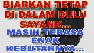 Biarkan tetap di dalam dulu sa yang || Cerita Romantis || Kisah Nyata