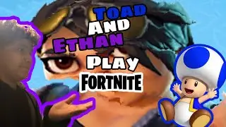 Toad and Ethan play Fortnite