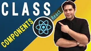 React Class Components | React JS tutorial 2022 