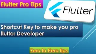 Flutter Pro Tips || 20 Shortcut key to make you pro flutter developer || 