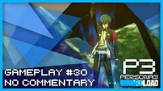 Persona 3 Reload - Gameplay #030 (PC) (No Commentary)