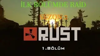 RUST TÜRKÇE | İLK BÖLÜMDE EV PATLATTIK | SEZON 2 | BÖLÜM 1