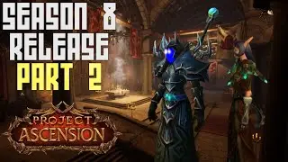 PART 2 - SEASON 8 RELEASE! | Project Ascension Season 8