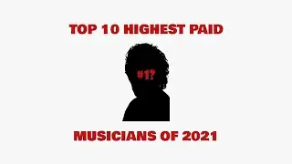 Top 10 Highest Paid Musicians 2021