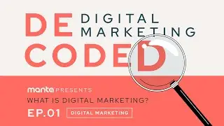 What is Digital Marketing? (Episode 1 of Digital Marketing: Decoded with Manta)