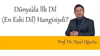 İlk Dil / En Eski Dil Hangisi? | Yücel Oğurlu