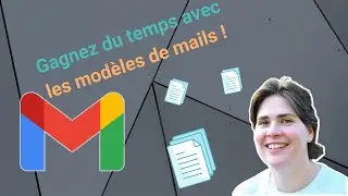 Comment créer et utiliser un modèle de mail avec GMail ?