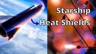 SpaceX Starship's Heat Shields - Everything You Need To Know!
