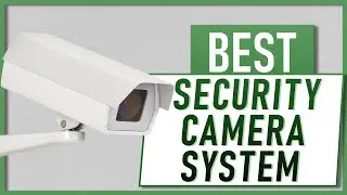 Best Security Camera Systems In 2021! Our Top 3 Picks!