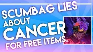 [TF2] SCUMBAG LIES ABOUT CANCER FOR TF2 ITEMS!?