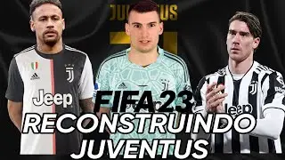 RECONSTRUINDO JUVENTUS FC | FIFA 23 Modo Carreira