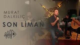 Murat Dalkılıç - Son Liman (Akustik Video)