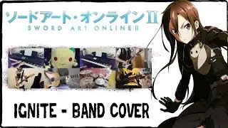【Sword Art Online II OP】Ignite【コラボしました】 Band Cover
