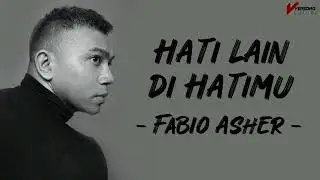 Hati Lain Di Hatimu | Fabio Asher | Lirik lagu