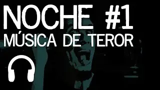 Noche #1 - Música de terror | Solo para valientes