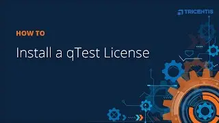 Tricentis qTest - How to Install a qTest License