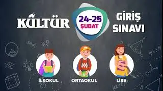 24 - 25 Şubat Kültür Giriş Sınavı - İlkokul, Ortaokul ve Liseler