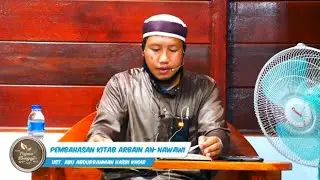 Pembahasan Kitab Arbain An-Nawawi - Oleh Ust Abu Abdurrahman Hasbi khoir Hafidzahullah Ta-ala.
