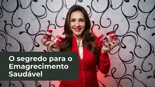 O SEGREDO PARA O EMAGRECIMENTO SAUDÁVEL