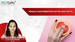 Female Masturbation: Myth and Facts || महिला हस्तमैथुन मिथक और तथ्य