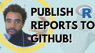 Publishing HTML Reports to GitHub Pages | Lesson 3, Websites and Dashboards with R
