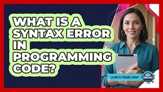 What Is a Syntax Error in Programming Code?