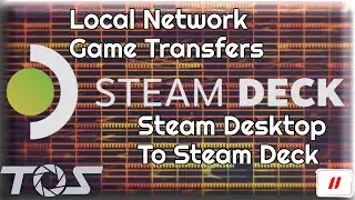 TOS 1: Steam to Steam Deck Game Transfer Tutorial via Local Network Transfer