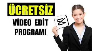 (ÜCRETSİZ) Video Edit Programı - Capcut Edit Nasıl Yapılır
