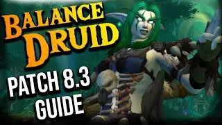 WOW Balance DRUID Guide Patch 8.3