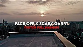 𝐹𝑎𝑐𝑒 𝑜𝑓𝑓 𝑋 𝑆𝑐𝑎𝑟𝑦 𝑔𝑎𝑟𝑟𝑦 - (TikTok Full Mashup)