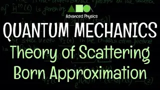 Quantum Mechanics - Theory of Scattering : Born Approximation