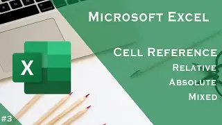 Microsoft Excel: Cell Reference | Relative, Absolute and Mixed Cell References