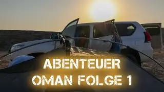 Ab in die Wildnis - Oman Urlaub | Folge 1