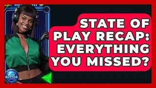 State Of Play Recap: Everything You Missed? - Blue Button Gaming