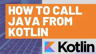 How to call Java from Kotlin - Kotlin JVM Interop