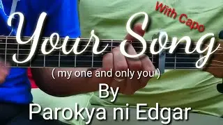 Your Song - Parokya ni Edgar ( Easy Guitar tutorial w/ CAPO ) | My one and only you