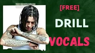 [FREE FOR PROFIT] Drill Vocal Loop Kit/Sample Pack (11+)  (Tion Wayne, Headie One, Adacadabra)
