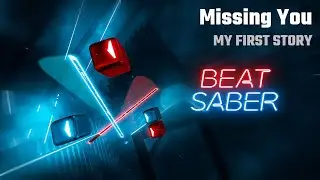 Beat Saber | Missing You - MY FIRST STORY